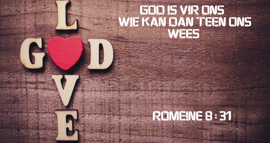 God is vir ons wie kan dan teen ons wees